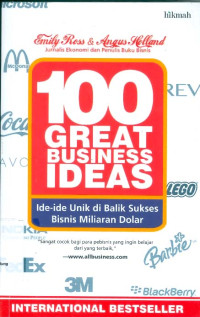 Seratus (100) Great Business Ideas: Ide-ide Unik Di Balik Sukses Bisnis Miliaran Dolar