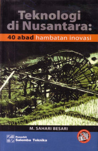 Teknologi Di Nusantara: 40 Abad Hambatan Inovasi