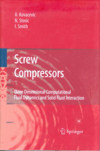 Screw Compressors: Three Dimensional Computational and Fluid Dynamics and Solid Fluid Interaction