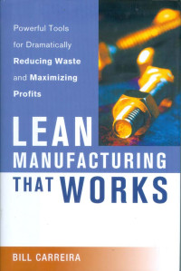 Lean Manufacturing That Works. Powerful Tools for Dramatically REDUCING WASTE and MAXIMIZING PROFITS.