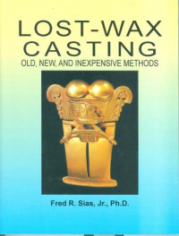 Lost-Wax Casting : Old, New, And Inexpensive Methods