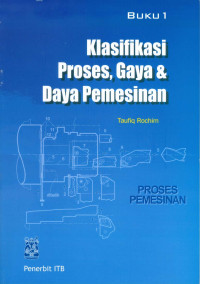 Proses Pemesinan Buku 1: Klasifikasi Proses, Gaya & Daya Pemesinan