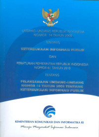 Undang-Undang RI Nomor 14 Tahun 2008 tentang Keterbukaan Informasi Publik & Pelaksanaan UU 14/2008