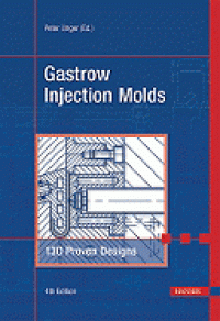 Gastrow Injection Molds 130 Proven Designs 4th ed.