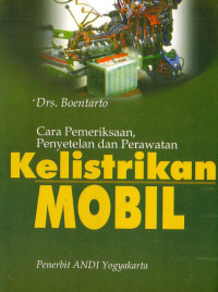 Cara Pemeriksaan, Penyetelan & Perawatan Kelistrikan Mobil