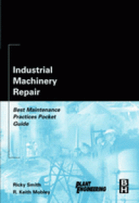 Industrial Machinery Repair: Best Maintenance Practices Pocket Guide