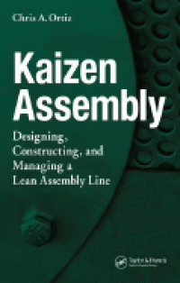 Kaizen Assembly: Designing, Constructing and Managing a Lean Assembly Line