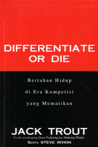 Differentiate or Die: Bertahan Hidup di Era Kompetisi yang Mematikan