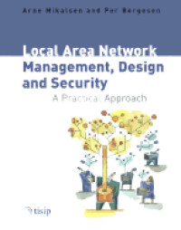 Local Area Network Management, Design And Security A Practical Approach