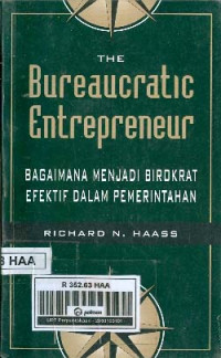 The Bureaucratic Entrepreneur Bagaimana menjadi Birokrat Efektif dalam Pemerintahan