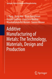 Additive Manufacturing Of Metals : The Technology, Materials, Design And Production