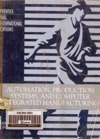 Automation, Production Systems, And Computer Integrated Manufacturing