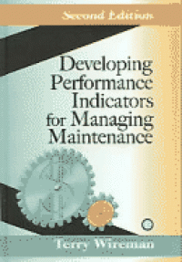 Developing Performance Indicators for Managing Maintenance 2ed