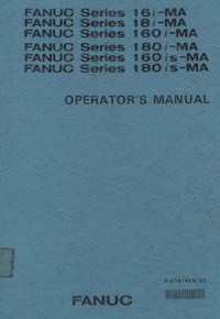 Fanuc Series 16 i-Ma/18i-Ma/160i-Ma/180i-Ma/160iS-Ma/180iS-Ma, Operator's Manual