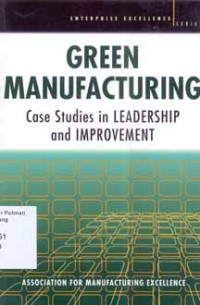 Green Manufacturing : Case Studies in Leadership and Improvement