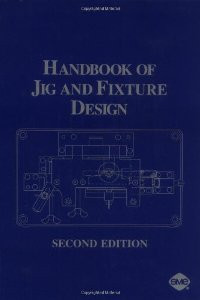 Handbook of Jig And Fixture Design 2ed