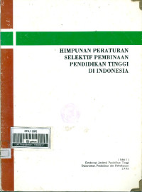 Himpunan Peraturan Selektif Pembinaan Pendidikan Tinggi Di Indonesia