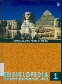 Ensiklopedia Mukjizat Alquran dan Hadis 1: Kemukjizatan Fakta Sejarah