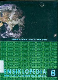 Ensiklopedia Mukjizat Alquran dan Hadis 8: Kemukjizatan Penciptaan Bumi