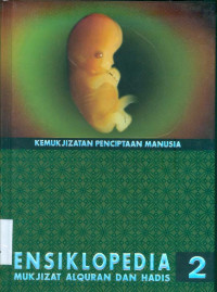 Ensiklopedia Mukjizat Alquran dan Hadis 2: Kemukjizatan Penciptaan Manusia