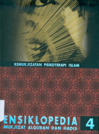 Ensiklopedia Mukjizat Alquran dan Hadis 4: Kemukjizatan Psikoterapi Islam