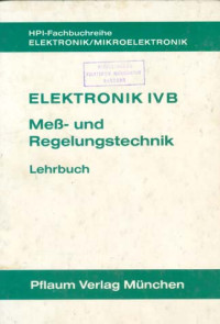 Elektronik IV B: Meß und Regelungstechnik. Lehrbuch