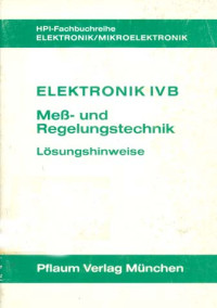 Elektronik IV B: Meß und Regelungstechnik. Lösungshinweise