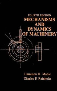 Mechanisms and Dynamics of Machinery 4 edition