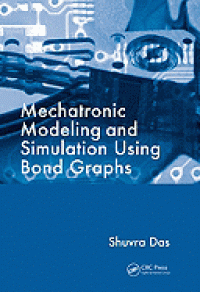 Mechatronics Modeling and Simulation Using Bond Graphs