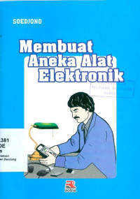 Membuat Aneka Alat Elektronik