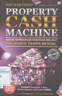Property Cash Machine: Sistem Membangun Kekayaan Melalui Properti Tanpa Modal