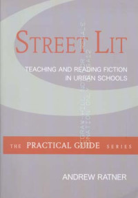 Street Lit: Teaching and Reading Fiction in Urban Schools