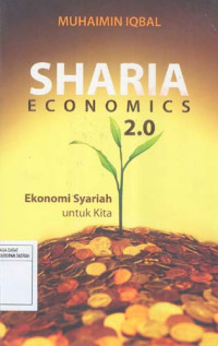 Sharia Economics 2.0. Ekonomi Syariah Untuk Kita
