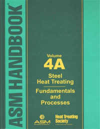 ASM HANDBOOK : Steel Heat Treating Fundamental and Processes Volume 4A