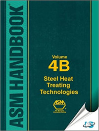 ASM HANDBOOK : Steel Heat Treating Technologies Volume 4B