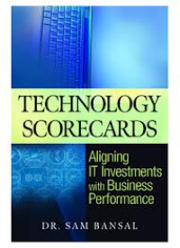 Technology Scorecards: Aligning IT Investments with Business Performance