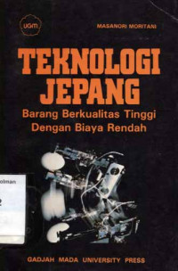 Teknologi Jepang : Barang Berkualitas Tinggi Dengan Biaya Rendah