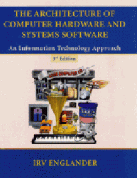 The Architecture of Computer Hardware and Systems Software 3ed