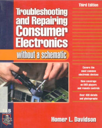 Troubleshooting and Repairing Consumer Electronics Without a Schematic 3ed