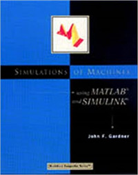 Simulations Of Mechanes : Using Matlab and Simulink