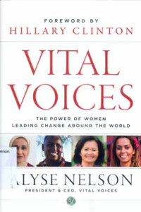 Vital Voices : The Power of Women Leading Change Around the World