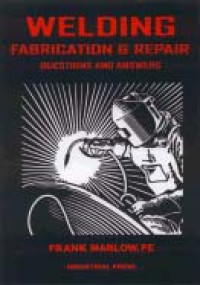 Welding Fabrication and Repair: Questions & Answers