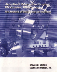Applied Manufacturing Process Planning With Emphasis On Metal Forming And Machining