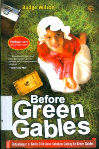 Before Green Gables: Petualangan Si Gadis Cilik Anne Sebelum Datang Ke Green Gables