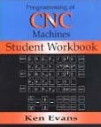 Programming of CNC Machines: Student Workbook