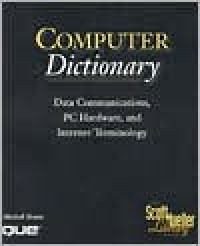 Computer Dictionary. Data Communications, PC Hardware, and Internet Terminology