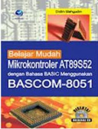 Belajar Mudah Mikrokontroler AT 89S52 dengan Bahasa Basic Menggunakan BASCOM-8051