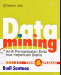 Data Mining : Teknik Pemanfaatan Data Untuk Keperluan Bisnis