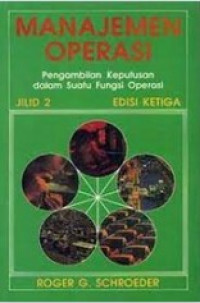 Manajemen Operasi : Pengambilan Keputusan Dalam Suatu Fungsi Operasi jilid 2 ed 3