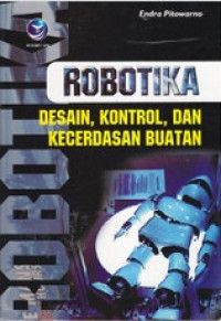 Robotika: Desain, Kontrol, dan Kecerdasan Buatan